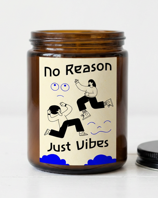 No Reason Just Vibes Candle